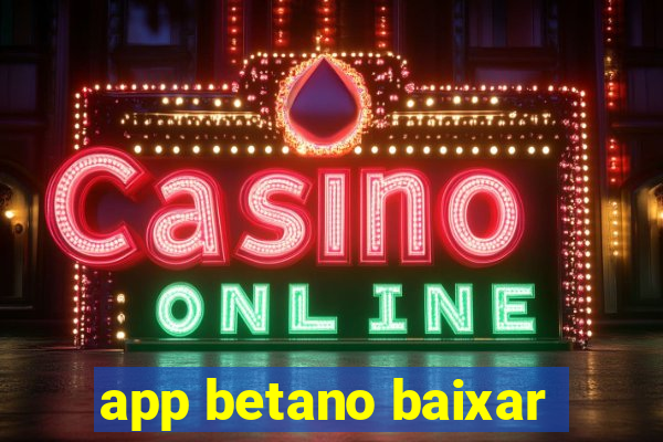 app betano baixar